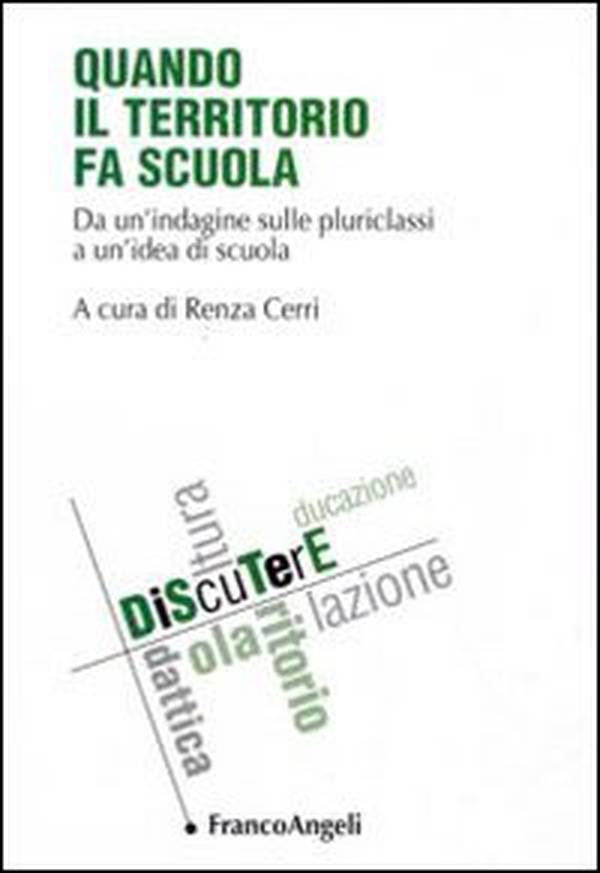 Quando il territorio fa scuola. Da un'indagine sulle pluriclassi a un'idea di scuola - Librerie.coop Quando il territorio fa scuola. Da un'indagine sulle pluriclassi a un'idea di scuola - Librerie.coop