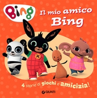Il mio amico Bing. 4 storie di giochi e amicizia! - Librerie.coop