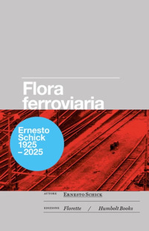 Flora ferroviaria ovvero la rivincita della natura sull'uomo. Osservazioni botaniche sull'area della stazione internazionale di Chiasso 1969-1978 - Librerie.coop Flora ferroviaria ovvero la rivincita della natura sull'uomo. Osservazioni botaniche sull'area della stazione internazionale di Chiasso 1969-1978 - Librerie.coop
