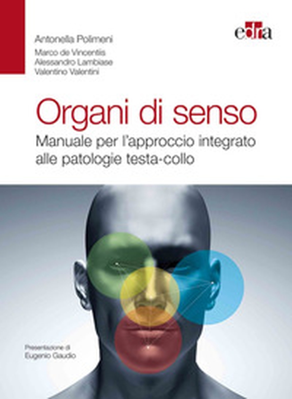 Organi di senso. Manuale per l'approccio integrato alle patologie testa-collo - Librerie.coop Organi di senso. Manuale per l'approccio integrato alle patologie testa-collo - Librerie.coop