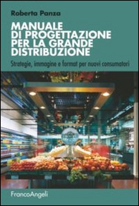 Manuale di progettazione per la grande distribuzione. Strategie, immagine e format per nuovi consumatori - Librerie.coop