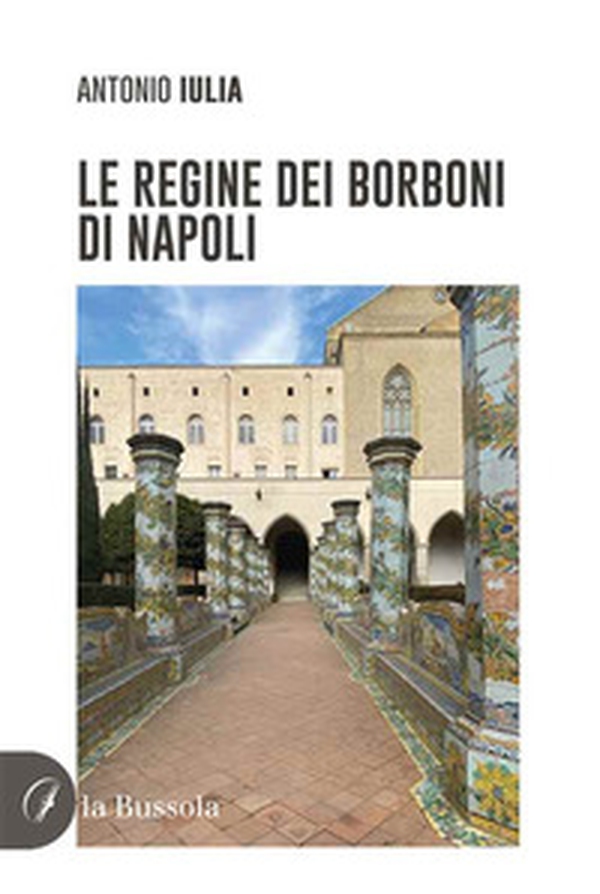 Le regine dei Borboni di Napoli - Librerie.coop
