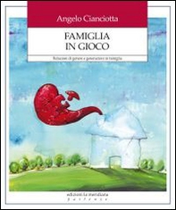 Famiglia in gioco. Relazioni di genere e generazioni in famiglia - Librerie.coop