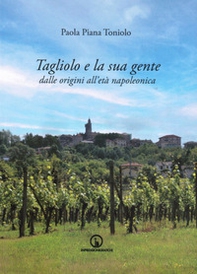 Tagliolo e la sua gente. Dalle origini all'età napoleonica - Librerie.coop Tagliolo e la sua gente. Dalle origini all'età napoleonica - Librerie.coop