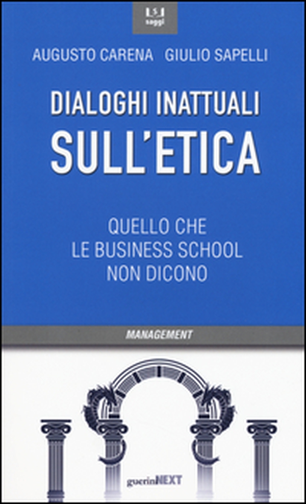 Dialoghi inattuali sull'etica. Quello che le business school non dicono - Librerie.coop Dialoghi inattuali sull'etica. Quello che le business school non dicono - Librerie.coop