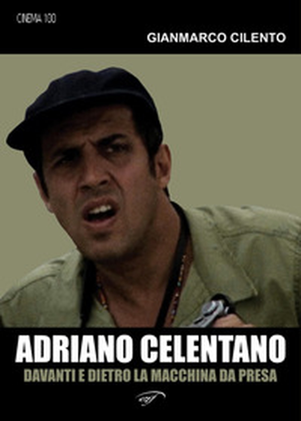 Adriano Celentano. Davanti e dietro la macchina da presa - Librerie.coop