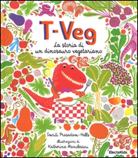 T-Veg. La storia di un dinosauro vegetariano - Librerie.coop