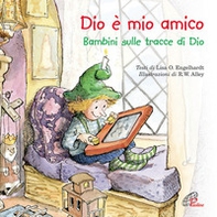 Dio è mio amico. Bambini sulle tracce di Dio - Librerie.coop