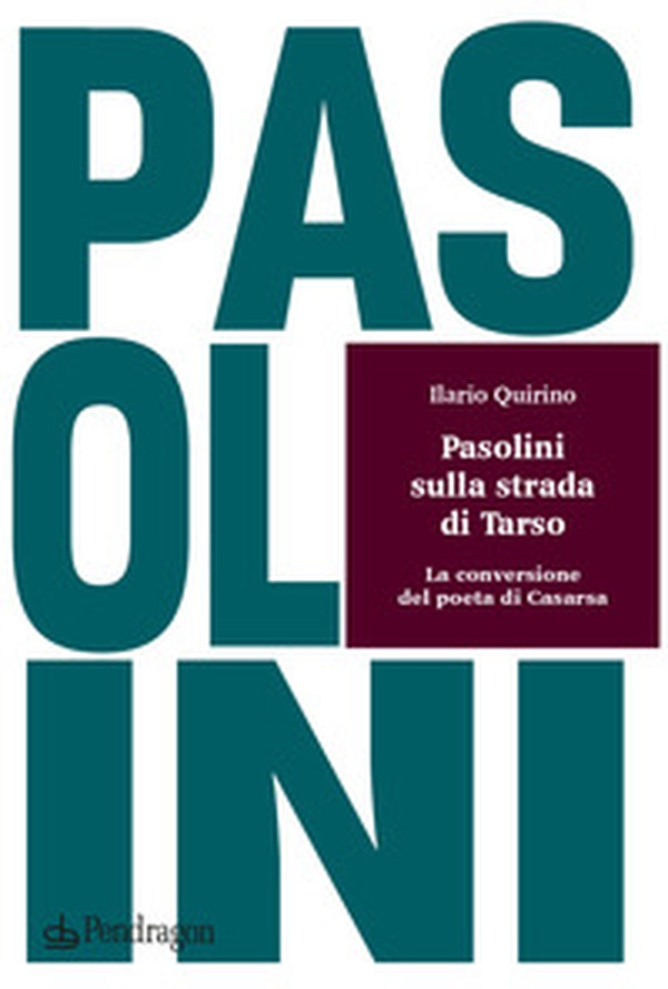 Pasolini sulla strada di Tarso. La conversione del poeta di Casarsa - Librerie.coop Pasolini sulla strada di Tarso. La conversione del poeta di Casarsa - Librerie.coop