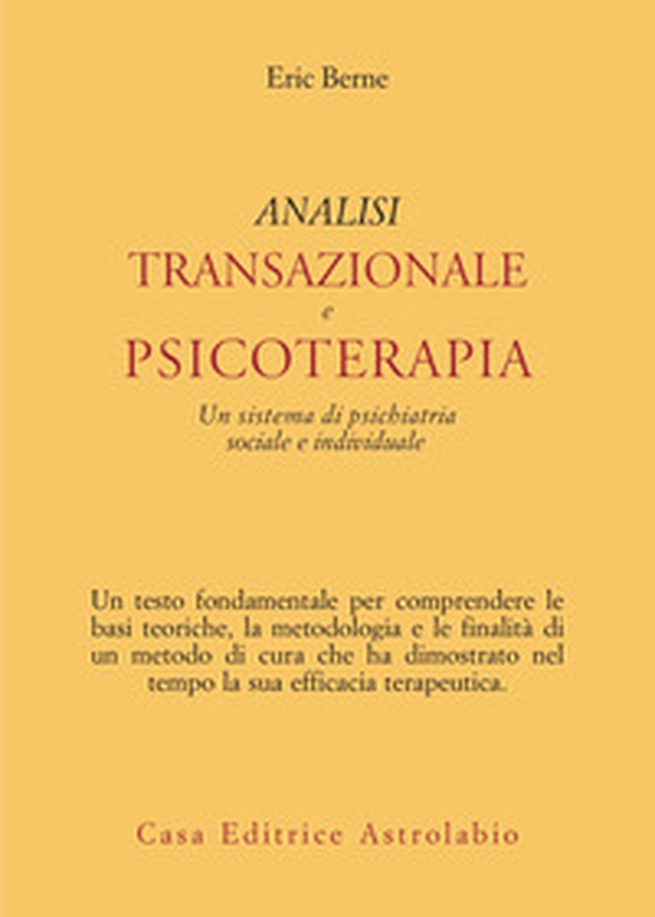 Analisi transazionale e psicoterapia. Un sistema di psichiatria sociale e individuale - Librerie.coop
