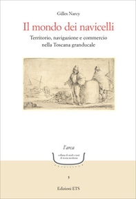 Il mondo dei navicelli. Territorio, navigazione e commercio nella Toscana granducale - Librerie.coop