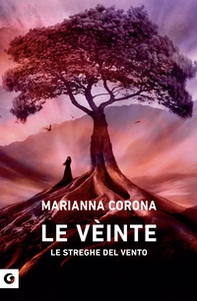 Le vèinte. Le streghe del vento - Librerie.coop Le vèinte. Le streghe del vento - Librerie.coop