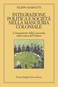 Integrazione politica e società nella Manciuria coloniale - Librerie.coop