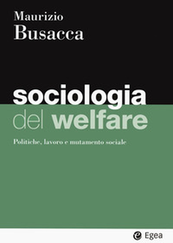 Sociologia del welfare. Politiche, lavoro e mutamento sociale - Librerie.coop Sociologia del welfare. Politiche, lavoro e mutamento sociale - Librerie.coop