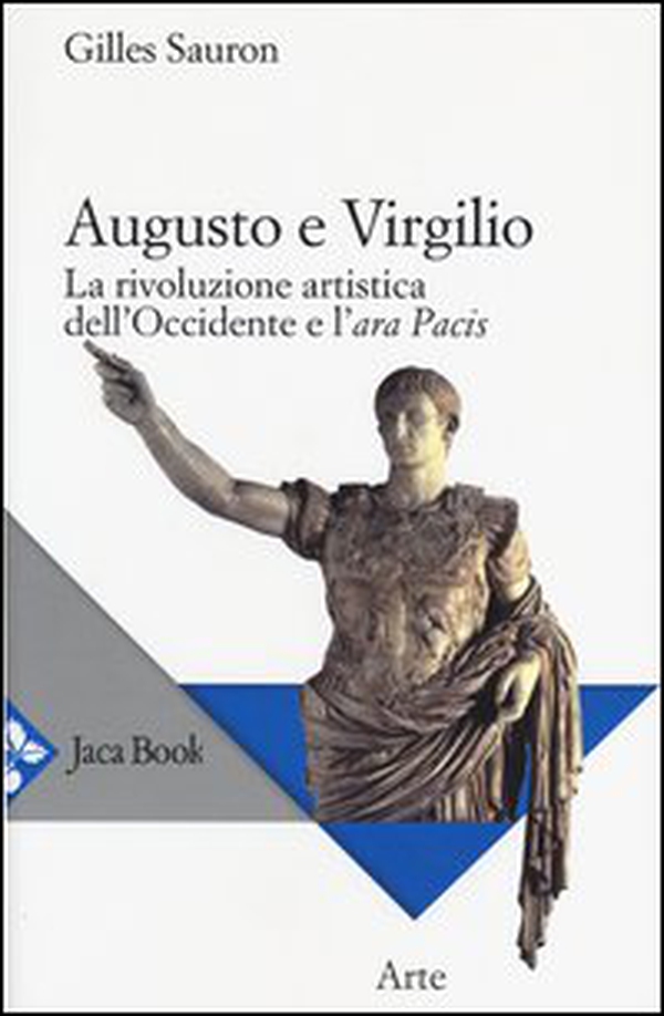 Augusto e Virgilio. La rivoluzione artistica dell'Occidente e l'Ara Pacis - Librerie.coop Augusto e Virgilio. La rivoluzione artistica dell'Occidente e l'Ara Pacis - Librerie.coop