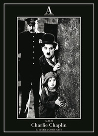 Charlie Chaplin. Il cinema come arte - Librerie.coop