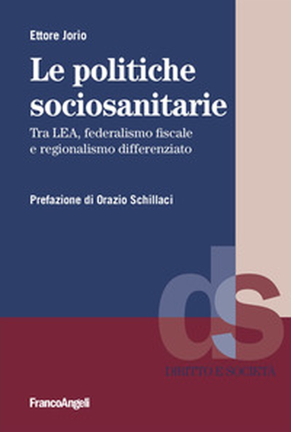 Le politiche sociosanitarie. Tra LEA, federalismo fiscale e regionalismo differenziato - Librerie.coop