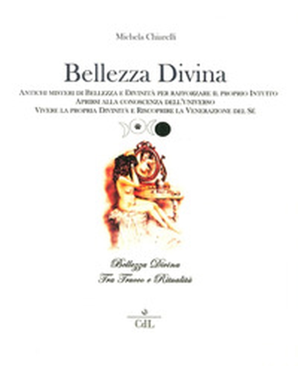 Bellezza divina. Tra trucco e ritualità. Antichi misteri di bellezza e divinità per rafforzare il proprio intuito, aprirsi alla conoscenza dell'universo... - Librerie.coop Bellezza divina. Tra trucco e ritualità. Antichi misteri di bellezza e divinità per rafforzare il proprio intuito, aprirsi alla conoscenza dell'universo... - Librerie.coop