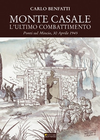 Monte Casale. L'ultimo combattimento. Ponti sul Mincio, 30 aprile 1945 - Librerie.coop