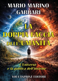 La doppia faccia dell'umanità. L'universo e la politica dell'insieme - Librerie.coop