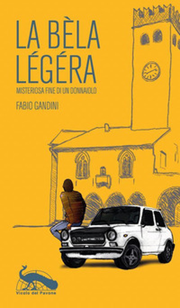La bèla légéra. Misteriosa fine di un donnaiolo - Librerie.coop La bèla légéra. Misteriosa fine di un donnaiolo - Librerie.coop