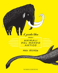 Il piccolo libro degli animali del mondo antico - Librerie.coop