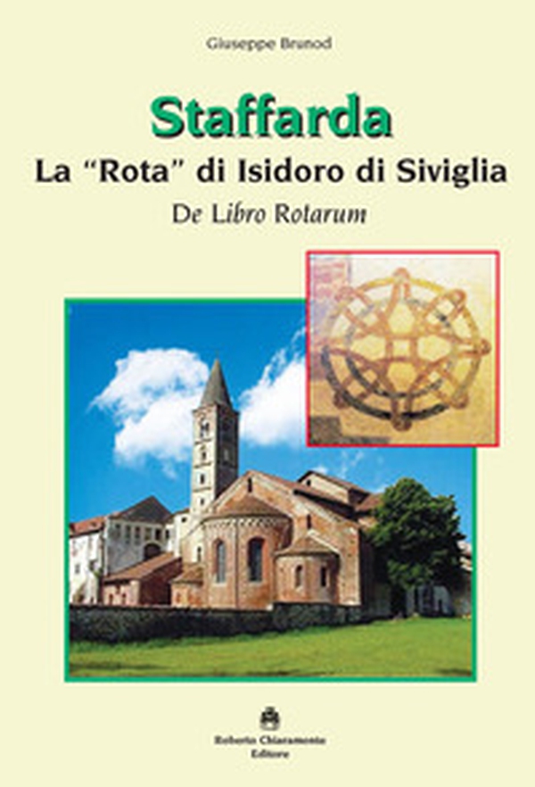 Staffarda. La «Rota» di Isidoro di Siviglia. De Libro Rotarum - Librerie.coop Staffarda. La «Rota» di Isidoro di Siviglia. De Libro Rotarum - Librerie.coop