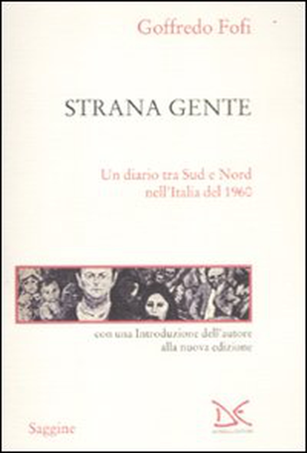 Strana gente. Un diario tra Sud e Nord nell'Italia del 1960 - Librerie.coop Strana gente. Un diario tra Sud e Nord nell'Italia del 1960 - Librerie.coop