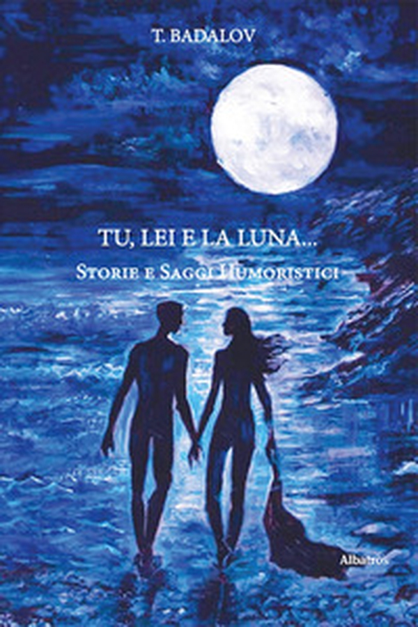 Tu, lei e la luna... Saggi umoristici - Librerie.coop Tu, lei e la luna... Saggi umoristici - Librerie.coop