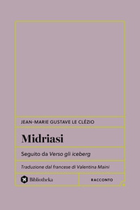 Midriasi. Seguito da verso gli iceberg - Librerie.coop Midriasi. Seguito da verso gli iceberg - Librerie.coop