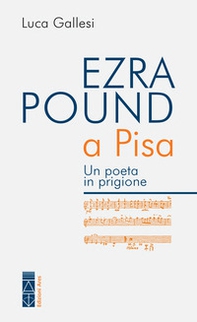 Ezra Pound a Pisa. Un poeta in prigione - Librerie.coop Ezra Pound a Pisa. Un poeta in prigione - Librerie.coop