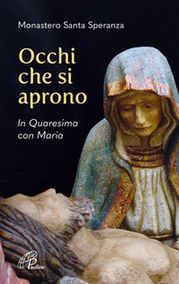 Occhi che si aprono. In Quaresima con Maria - Librerie.coop Occhi che si aprono. In Quaresima con Maria - Librerie.coop
