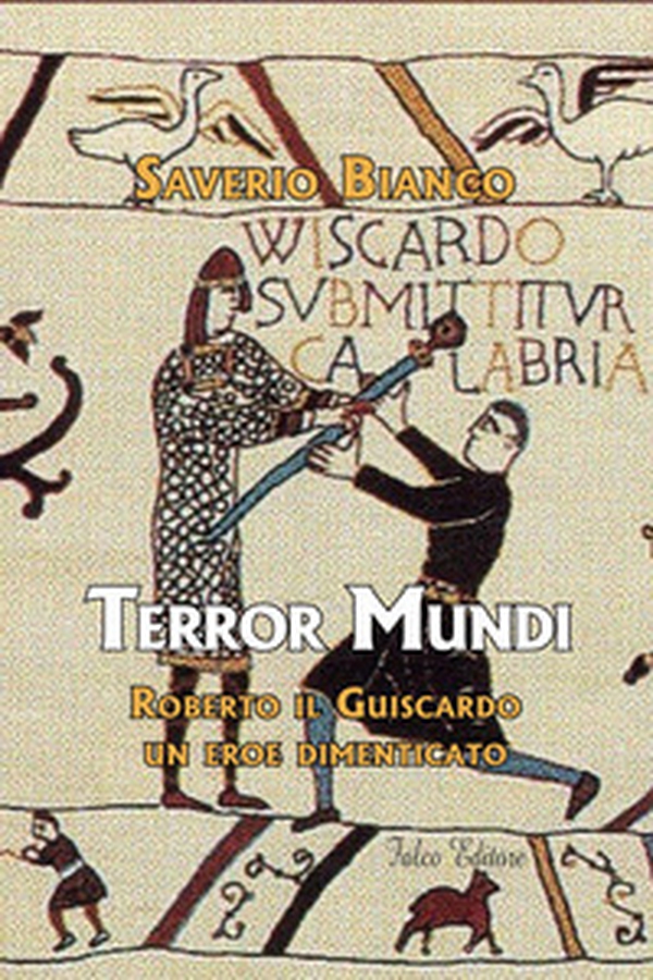 Terror Mundi. Roberto il Guiscardo un eroe dimenticato - Librerie.coop Terror Mundi. Roberto il Guiscardo un eroe dimenticato - Librerie.coop