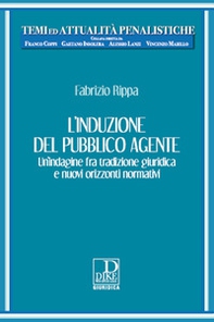 L'induzione del pubblico agente. Un'indagine fra tradizione giuridica e nuovi orizzonti normativi - Librerie.coop