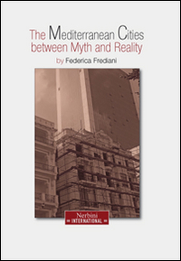 The mediterranean city between myth and reality. Ediz. italiana, inglese, tedesca e francese - Librerie.coop The mediterranean city between myth and reality. Ediz. italiana, inglese, tedesca e francese - Librerie.coop