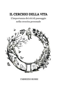 Il cerchio della vita. L'importanza dei riti di passaggio nella crescita personale - Librerie.coop