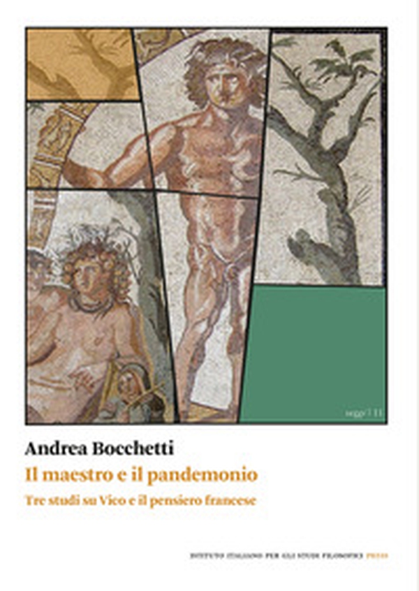 Il maestro e il pandemonio. Tre studi su Vico e il pensiero francese - Librerie.coop Il maestro e il pandemonio. Tre studi su Vico e il pensiero francese - Librerie.coop