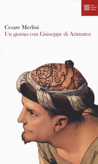 Un giorno con Giuseppe di Arimatea - Librerie.coop