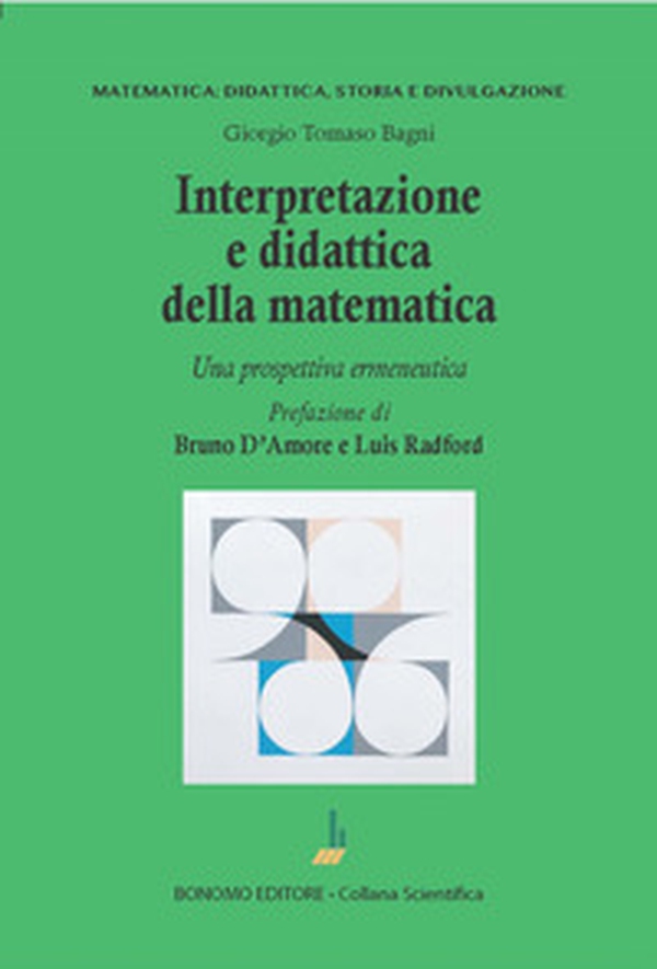 Interpretazione e didattica della matematica. Una prospettiva ermeneutica - Librerie.coop Interpretazione e didattica della matematica. Una prospettiva ermeneutica - Librerie.coop