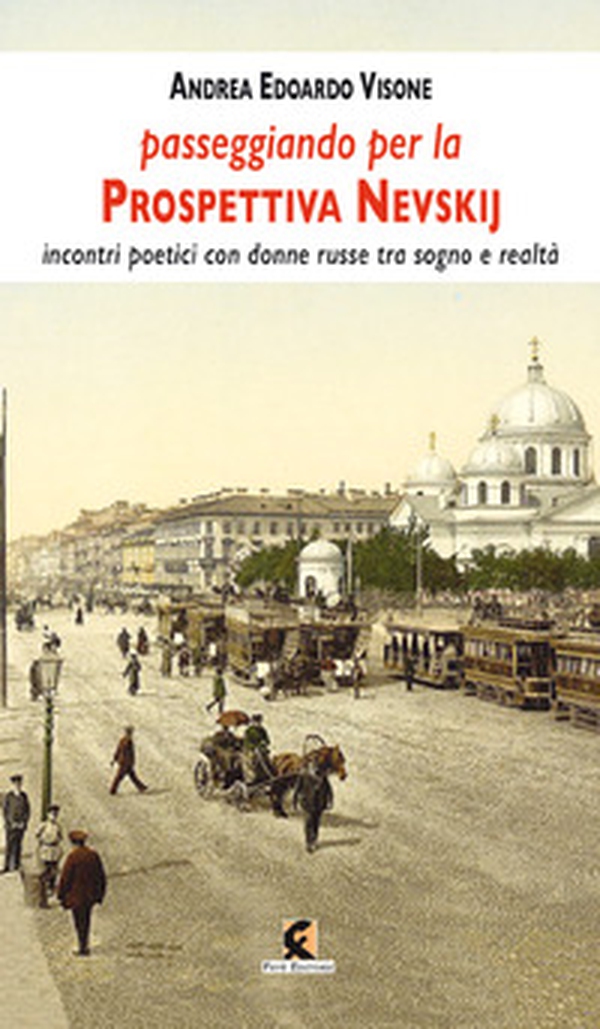 Passeggiando sulla prospettiva Nevskij. Incontri poetici con donne russe tra sogno e realtà - Librerie.coop