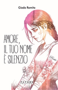 Amore, il tuo nome è silenzio - Librerie.coop