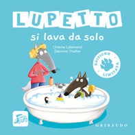 Lupetto si lava da solo. Amico lupo. Ediz. limitata - Librerie.coop