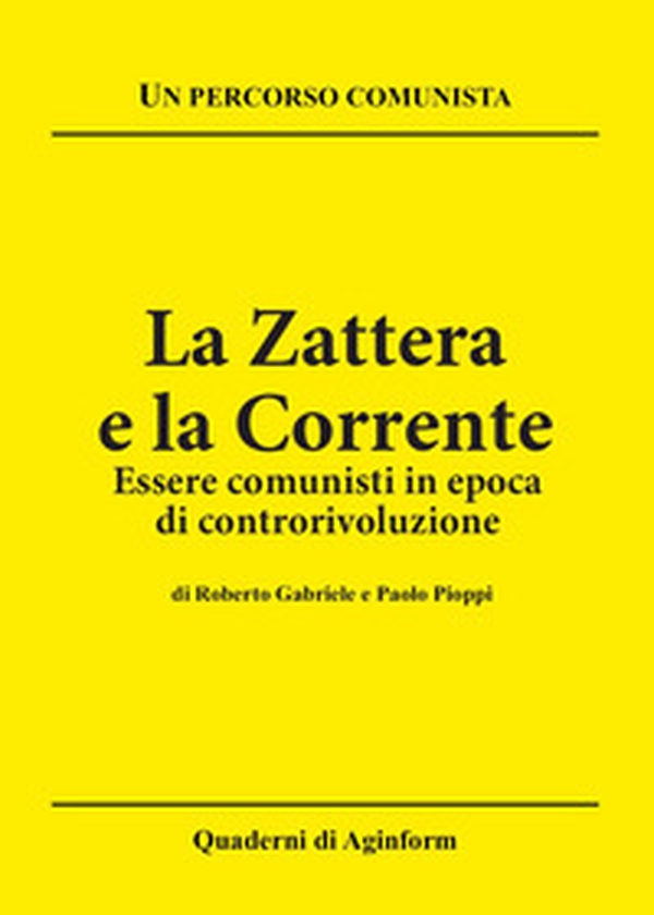 La zattera e la corrente. Essere comunisti in epoca di controrivoluzione - Librerie.coop La zattera e la corrente. Essere comunisti in epoca di controrivoluzione - Librerie.coop