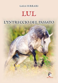 Lul. L'intreccio del passato - Librerie.coop