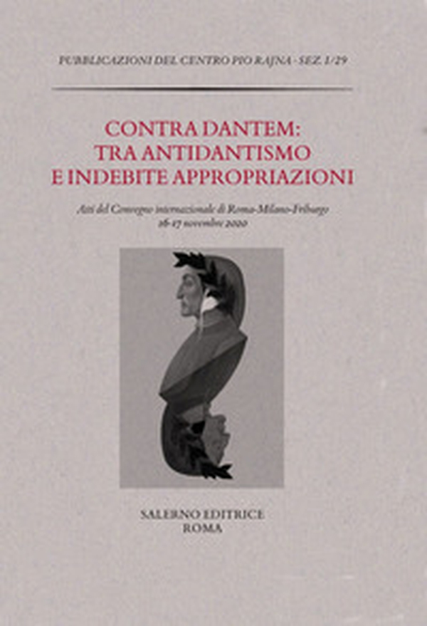 Contra Dantem: tra antidantismo e indebite riappropriazioni. Atti del Convegno internazionale di Roma-Milano-Friburgo (16-17 novembre 2020) - Librerie.coop Contra Dantem: tra antidantismo e indebite riappropriazioni. Atti del Convegno internazionale di Roma-Milano-Friburgo (16-17 novembre 2020) - Librerie.coop