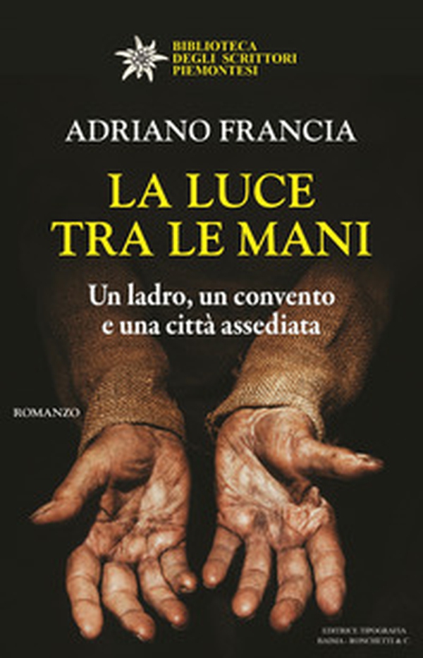 La luce tra le mani. Un ladro, un convento e una città assediata - Librerie.coop La luce tra le mani. Un ladro, un convento e una città assediata - Librerie.coop