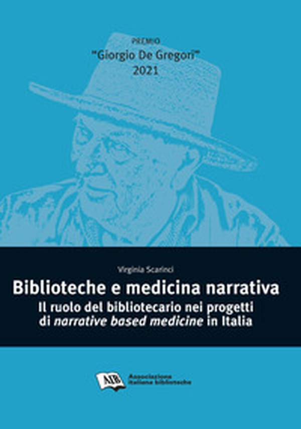 Biblioteche e medicina narrativa. Il ruolo del bibliotecario nei progetti di narrative based medicine in Italia - Librerie.coop Biblioteche e medicina narrativa. Il ruolo del bibliotecario nei progetti di narrative based medicine in Italia - Librerie.coop