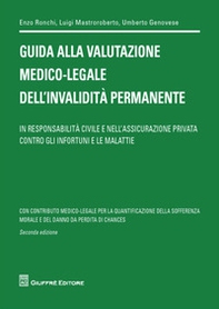Guida alla valutazione medico-legale dell'invalidità permanente. In responsabilità civile e nell'assicurazione privata contro gli infortuni e le malattie - Librerie.coop
