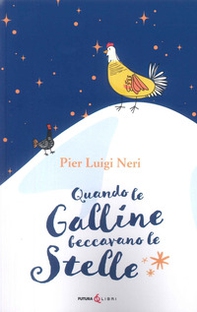 Quando le galline facevano le stelle - Librerie.coop