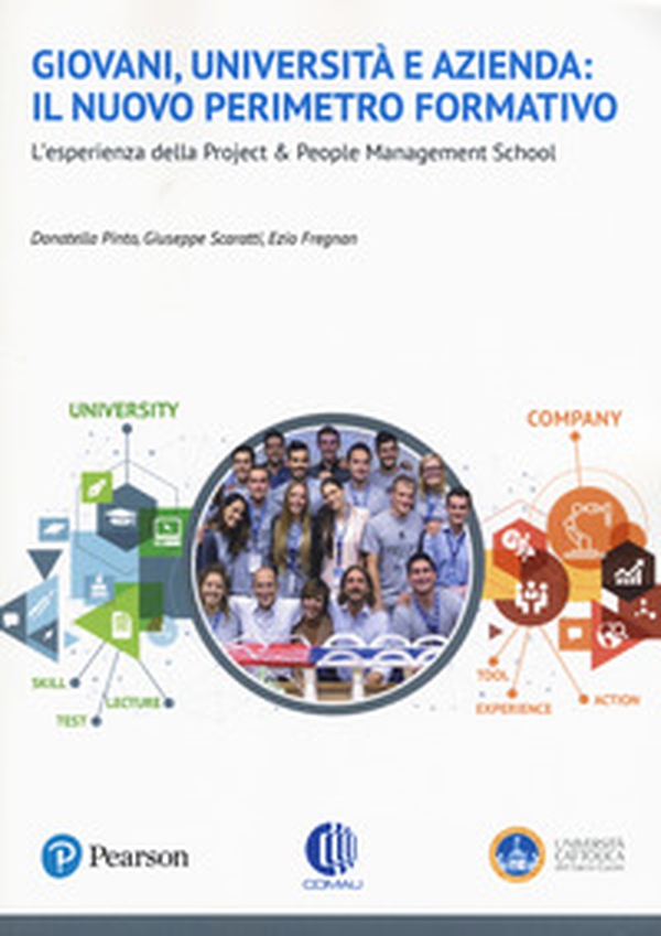 Giovani, università e azienda: il nuovo perimetro formativo per un mondo in trasformazione. L'esperienza della Project & People Management School - Librerie.coop Giovani, università e azienda: il nuovo perimetro formativo per un mondo in trasformazione. L'esperienza della Project & People Management School - Librerie.coop